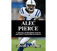 ALEC PIERCE: A Journey of Discipline Growth and Quiet Leadership Excellence