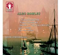 Alec Rowley: Piano Sonatas Nos. 1 & 2, Toccata - “The Two Worlds”, Canzonetta