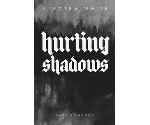 Alectra White Hurting Shadows (Healing Darkness) (Paperback)
