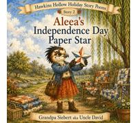 Aleea’s Independence Day Paper Star (Hawkins Hollow Holiday Story Poems)