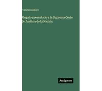 Alegato presentado a la Suprema Corte de Justicia de la Nación