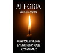 ALEGRIA: UNA LUZ EN LA OSCURIDAD