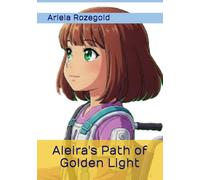 Aleira's Path of Golden Light: A Story of Hope, Healing, and Finding Your Way
