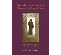 Aleister Crowley and the Practice of the Magical Diary: Revised and Expanded Edition