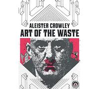 Aleister Crowley: Art of the Waste
