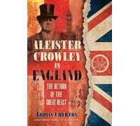 Aleister Crowley in England: The Return of the Great Beast