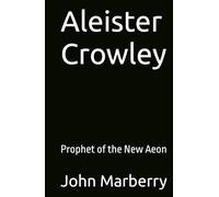 Aleister Crowley: Prophet of the New Aeon