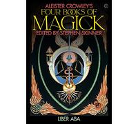 Aleister Crowley's Four Books of Magick: Liber ABA (New edition)