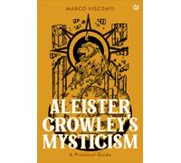 Aleister Crowley's Mysticism : A Practical Guide