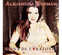 Alejandra Guzman - Reina De Corazones: La Histori