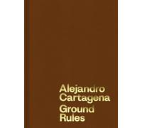 Alejandro Cartagena: Ground Rules