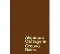 Alejandro Cartagena: Ground Rules