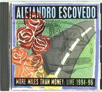 Alejandro Escovedo - More Miles Than Money: Live 1994-96 Live Edition by Alejandro Escovedo (1998) Audio CD