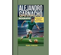 Alejandro Garnacho Biography: The Rising Star Redefining Modern Football