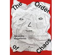 Alejandro Magallanes: Ordering the Chaos (Contemporary Graphic Design Masters): The Order of Chaos