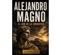 ALEJANDRO MAGNO: EL ADN DE LA CONQUISTA: 3 (Los Grandes Linajes de la Historia)