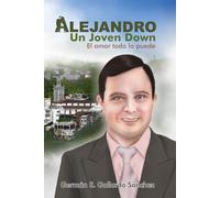 ALEJANDRO: UN JOVEN DOWN EL AMOR TODO LO PUEDE