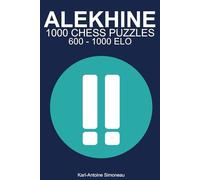 Alekhine Tactics: 1000 Puzzles from 600-1000 ELO (Tactics by Opening: Black Openings)