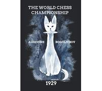 Alekhine vs Bogoljubov: The World Chess Championship 1929 (Alekhine's World Chess Championships)