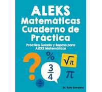 ALEKS Matemáticas Cuaderno de Práctica 2025/2026: “Práctica Guiada y Repaso para ALEKS Matemáticas”