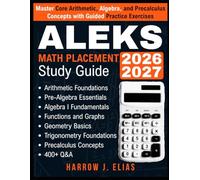 ALEKS Math Placement Study Guide 2026-2027: Master Core Arithmetic, Algebra, and Precalculus Concepts with Guided Practice Exercises