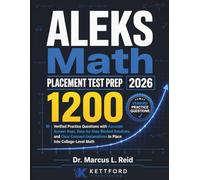 ALEKS Math Placement Test Prep 2026: 1200 Verified Practice Questions with Accurate Answer Keys, Step-by-Step Worked Solutions, and Clear Concept Explanations to Place Into College-Level Math
