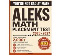 ALEKS Math Placement Test Prep 2026-2027 : The Complete math Guide for beginners with 2000+ Practice Questions, Step-by-Step Solutions, and Practice ... Math and Place Into College-Level Courses