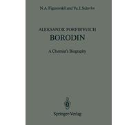 Aleksandr Porfir’evich Borodin: A Chemist’s Biography