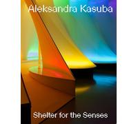 Aleksandra Kasuba: Shelters for the Senses