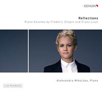 Aleksandra Mikulska - Reflections: Piano Sonatas by Frédéric Chopin and Franz Liszt