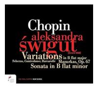 Aleksandra Swigut - Chopin: Variations in B-Flat Major, Sonata in B-Flat Minor and other selected works