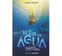 Além da Água: como a natação transforma crianças especiais em campeões: Técnicas práticas, inclusão de verdade e conquistas que mudam vidas