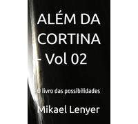 ALÉM DA CORTINA - Vol 02: O livro das possibilidades