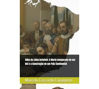Além da Linha Invisível: A Morte Inesperada de um Rei e a Construção de um País Continental
