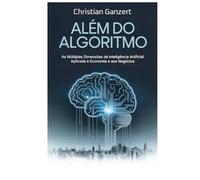 Além do Algoritmo: As Múltiplas Dimensões da Inteligência Artificial Aplicada à Economia e aos Negócios