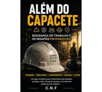 ALÉM DO CAPACETE: Segurança do trabalho e os desafios psicossociais
