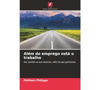 Além do emprego está o trabalho: Dar sentido ao que fazemos, além do que ganhamos