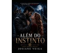 Além do Instinto: O instinto decidiu por outra. Mas, o coração escolheu primeiro. (Irmãos Wolff)