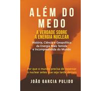 Além do Medo: A verdade sobre a energia nuclear
