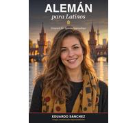 Alemán para Latinos: Del español al alemán: habla, entiende y conversa desde cero, con una pronunciación pensada para ti (Idiomas para Latinos)
