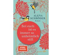 Alena Schröder Bei euch ist es immer so unheimlich still: Roman »U (Paperback)