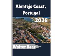 Alentejo Coast, Portugal Travel Guide 2026: Your Complete Guide to Hidden Beaches, Seaside Towns, and Rural Charm