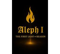 Aleph I: The First Light of Reason (The Aleph Quintet)