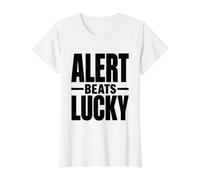 Alert Beats Lucky - Workplace Safety Culture Campaign Gift Value Graphic T-Shirt, Women, White, XL