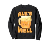 Ale's Well Cute Beer Mug Pun Drink Sweatshirt
