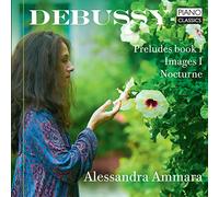 Alessandra Ammara - Debussy: Images Book I, Préludes Book 1