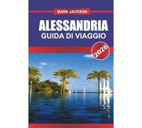 ALESSANDRIA GUIDA DI VIAGGIO 2026: Esplora i musei archeologici, la corniche sul mare e i siti greco-romani nel nord dell'Egitto