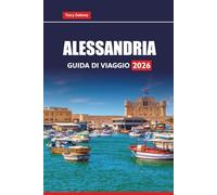 ALESSANDRIA Guida di viaggio 2026: Scopri le spiagge costiere, le principali attrazioni, i tesori nascosti e le esperienze locali nella città storica dell'Egitto