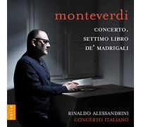 Alessandrini,Rinaldo - Monteverdi: Concerto & Settimo Libro De' Madrigali