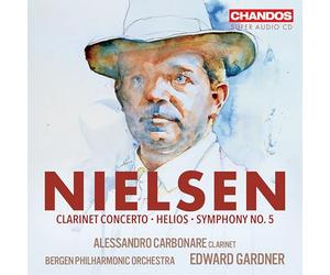 Alessandro Carbonare; Bergen Philharmonic Orchestra; Edward Gardner - Carl Nielsen: Clarinet Concerto, Op. 57; Helios, Op. 17; Symphony No. 5, Op. 50